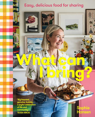 What Can I Bring?: Easy, delicious food for sharing